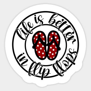 life is better in flip flops Sticker